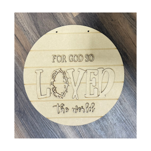 For God So Loved The World Round Unfinished Cutout