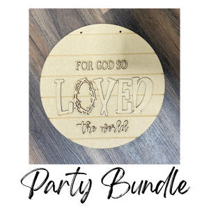 Party Bundle For God So Loved The World Round Unfinished Cutout