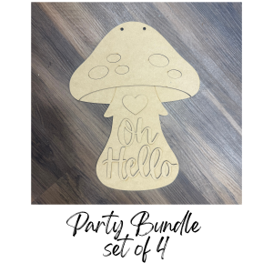 Party Bundle Oh Hello Mushroom Unfinished Cutout